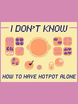 I Don't Know How to Have Hotpot Alone