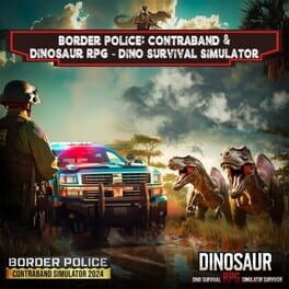 Border Police: Contraband & Dinosaur RPG: Dino Survival Simulator