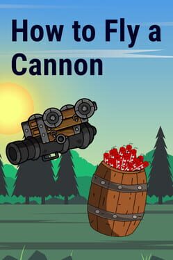How to Fly a Cannon