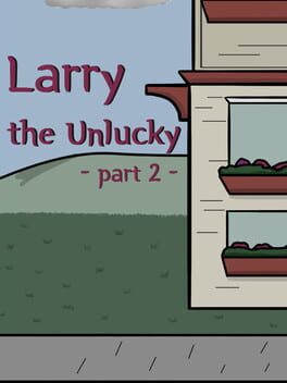 Larry the Unlucky: Part 2