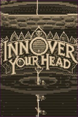 Inn Over Your Head