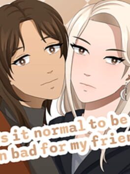 Is it Normal to be Down Bad For My Friend?