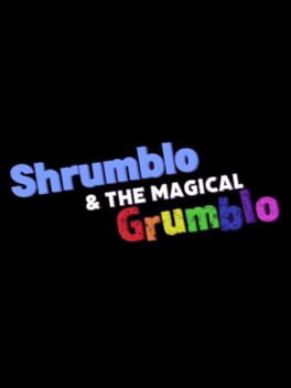 Shrumblo and the Magical Grumblo