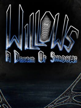 Willows: A Dream of Shadows