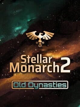 Stellar Monarch 2: Old Dynasties