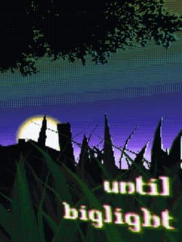 Until Biglight