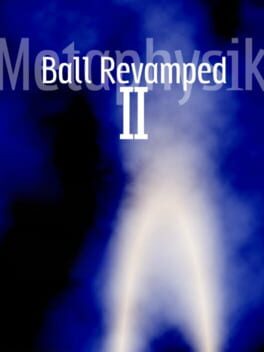 Ball Revamped 2: Metaphysik