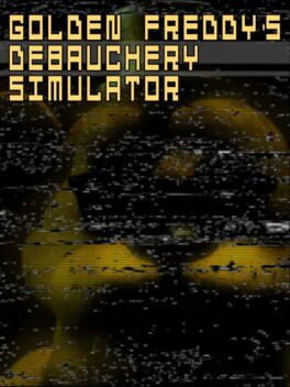 Golden Freddy's Debauchery Simulator