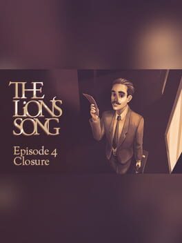 The Lion's Song: Episode 4 - Closure