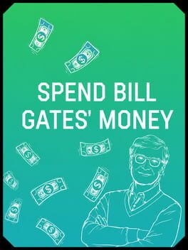 Spend Bill Gates' Money