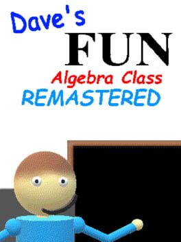 Dave's Fun Algebra Class: Remastered