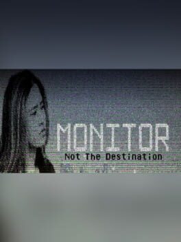 Monitor: The Game - Not the Destination