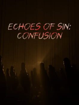 Echoes of Sin: Confusion