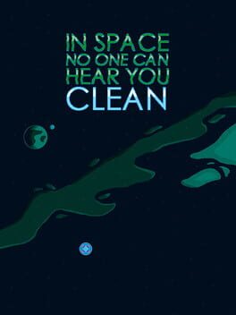 In Space No One Can Hear You Clean