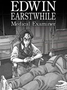 Edwin Earstwhile: Medical Examiner