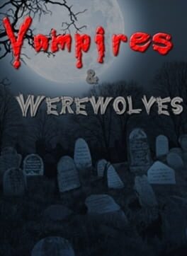 Vampires and Werewolves