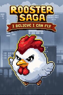 Rooster Saga: I Believe I Can Fly