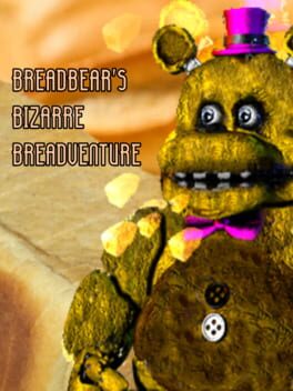 Breadbear's Bizarre Breadventure