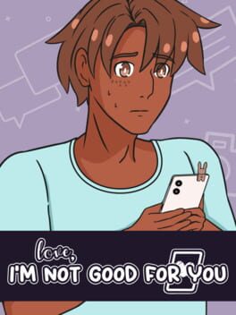 Love, I'm Not Good For You