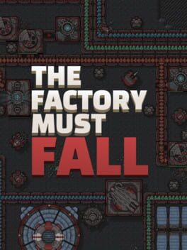 The Factory Must Fall