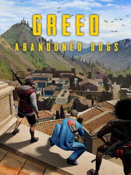 Greed: Abandoned Dogs