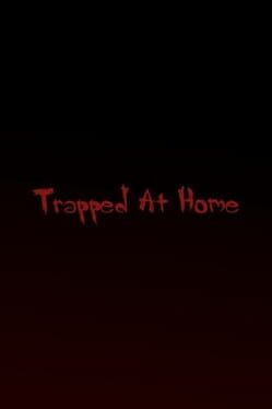 Trapped at Home