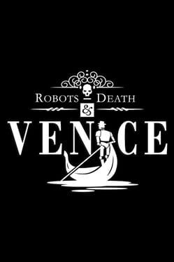 Robots, Death & Venice