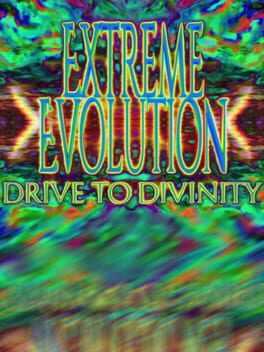 Extreme Evolution: Drive to Divinity