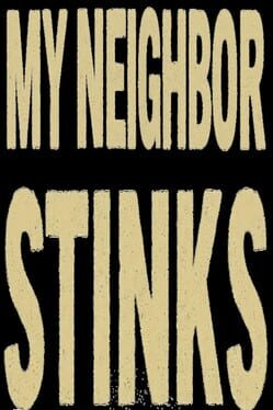 My Neighbor Stinks