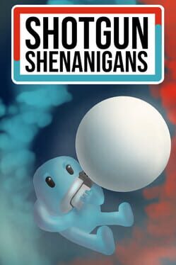 Shotgun Shenanigans