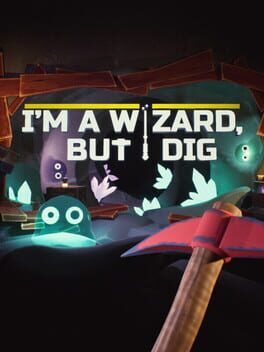 I’m a Wizard, But I Dig