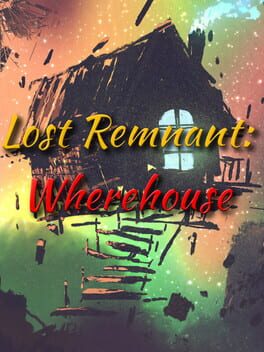 Lost Remnant: Wherehouse