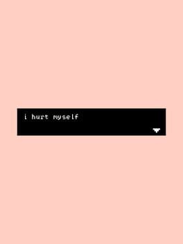 I Hurt Myself