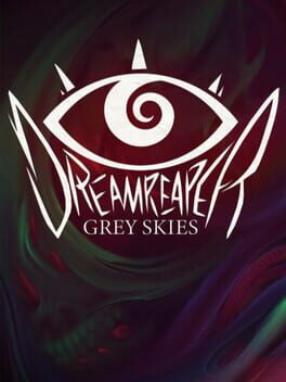 Dreamreaper: Grey Skies