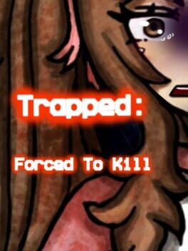 Trapped: Forced To Kill