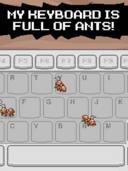 My Keyboard is Full of Ants!