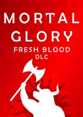 Mortal Glory: Fresh Blood