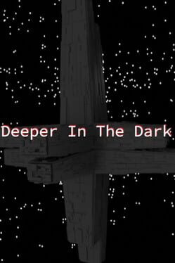 Deeper in the Dark