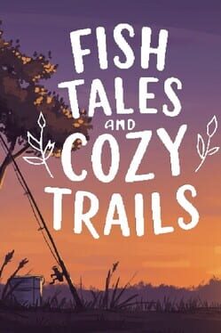 Fish Tales and Cozy Trails