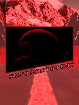 Have You Seen the Moon?