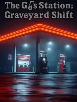 The Gas Station: Graveyard Shift