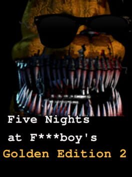 Five Nights at F***boy's: Golden Edition 2