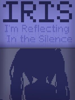 Iris: I'm Reflecting in the Silence