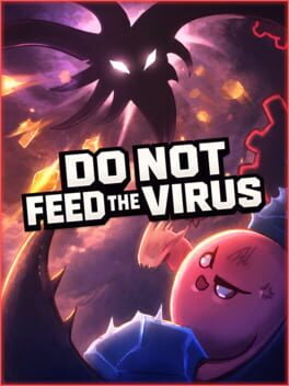 Do Not Feed the Virus