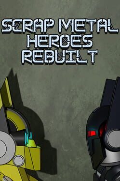 Scrap Metal Heroes Rebuilt