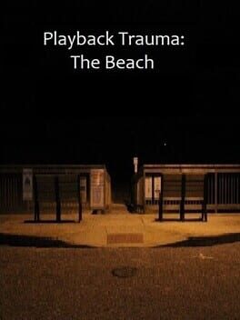 Playback Trauma: The Beach