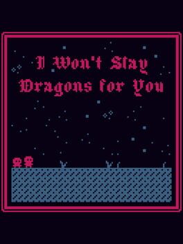I Won't Slay Dragons for You