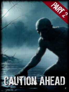 Caution Ahead: Part 2