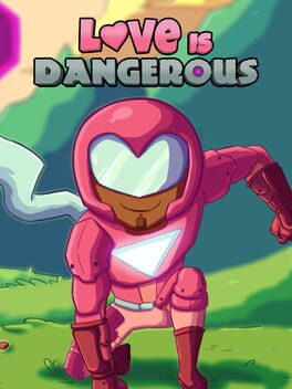 Love Is Dangerous