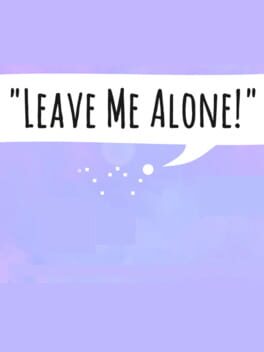 Leave Me Alone!